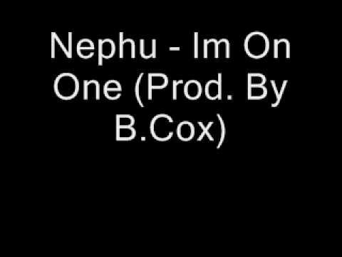 Nephu - Im On One (Prod. By B.Cox)