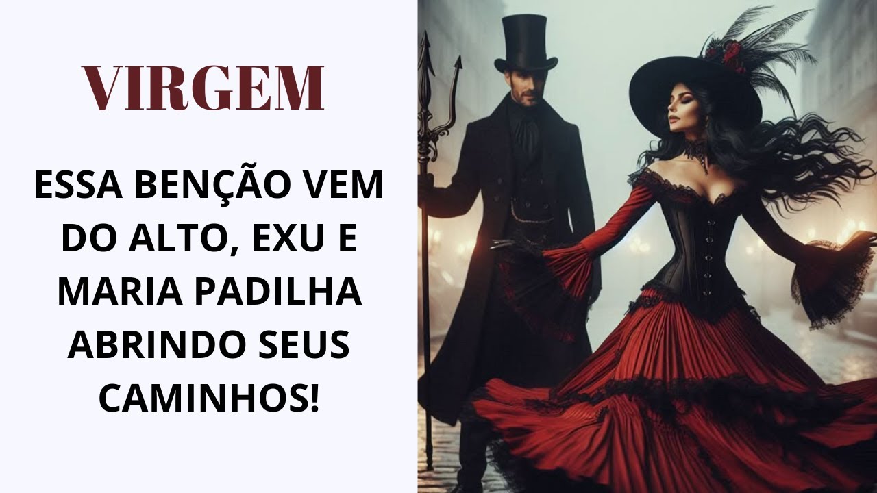 VIRGEM 🫵ESSA BENÇÃO VEM DO ALTO !! EXÚ E MARIA PADILHA ABRINDO SEUS CAMINHOS! GRANDEZA🗝️
