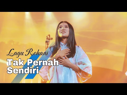Tak Pernah Sendiri (Lagu Rohani) Terbaru