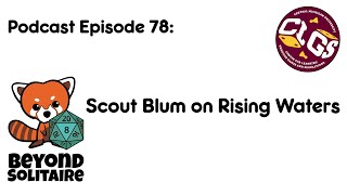 Beyond Solitaire Podcast 78: Scout Blum on Rising Waters