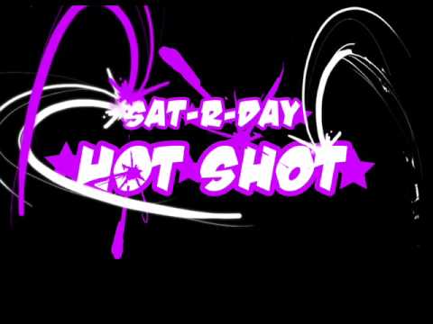 Sat-R-Day - Hot Shot