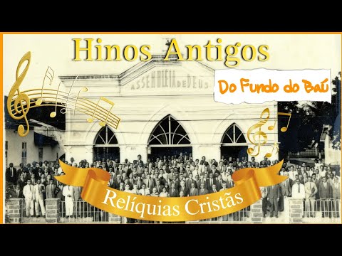 HINOS ANTIGOS [HINOS SACROS]!! RELÍQUIAS CRISTÃS INESQUECÍVEIS [DO FUNDO DO BAÚ]!!