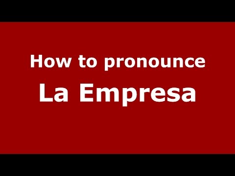 How to pronounce La Empresa