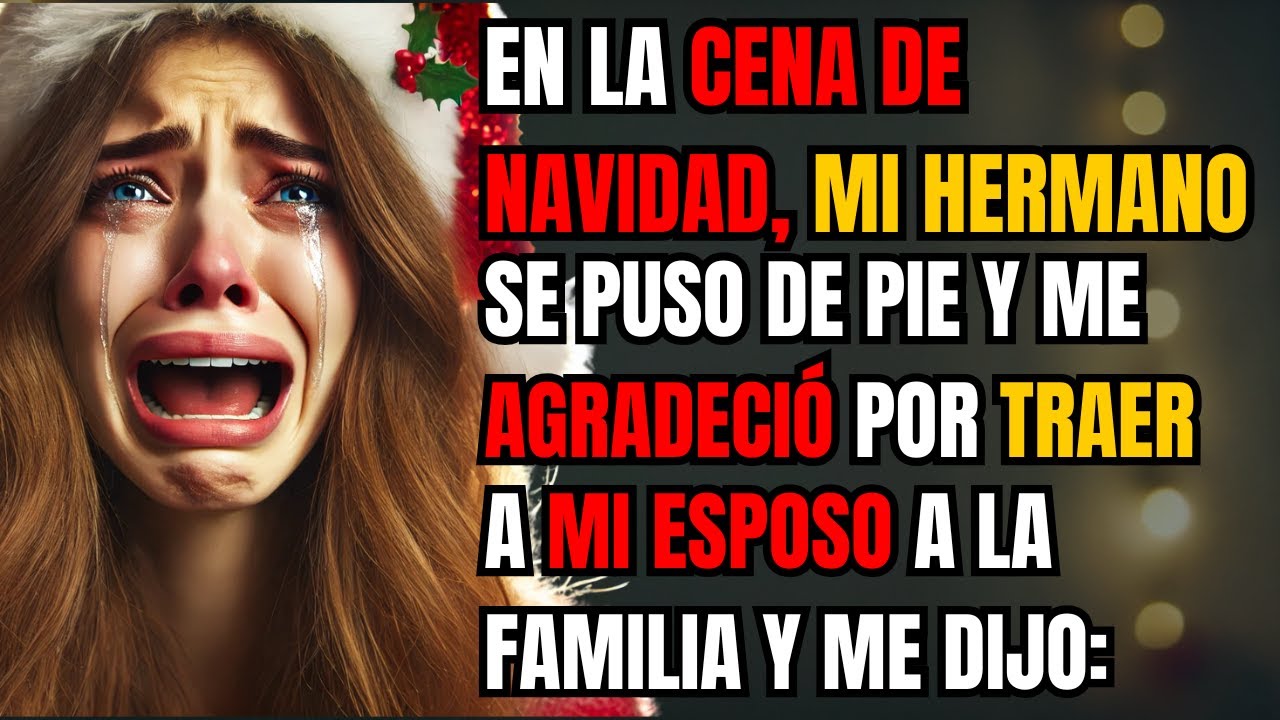 EN LA CENA DE NAVIDAD, MI HERMANO SE PUSO DE PIE Y ME AGRADECIÓ POR TRAER A MI ESPOSO A LA FAMILIA..