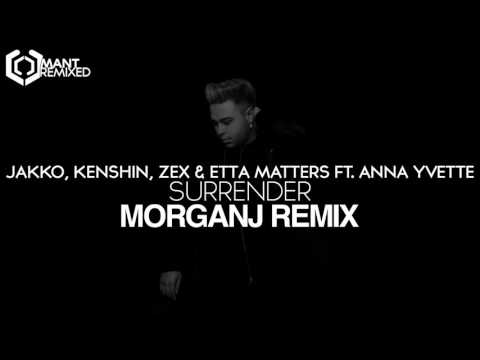 Jakko, Kenshin, Zex & Etta Matters ft. Anna Yvette - Surrender (MorganJ Remix)