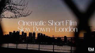 Slow Down | London | Relaxing Cinematic Short-Film