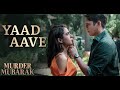 Yaad Aave Murder Mubarak Sara Ali Khan Vijay Varma Sachin Jigar Simran Varun The Rish Priya