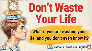 Don’t Waste Your Life || Learn English Through Motivation 🔥