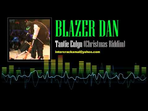 Blazer Dan - Tantie Eulyn (Christmas Riddim)