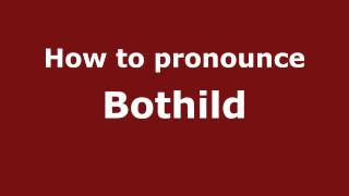 How to pronounce Bothild