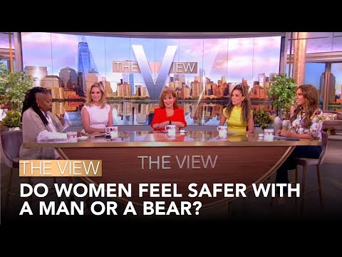 Do Women Feel Safer With A Man Or A Bear? | The View