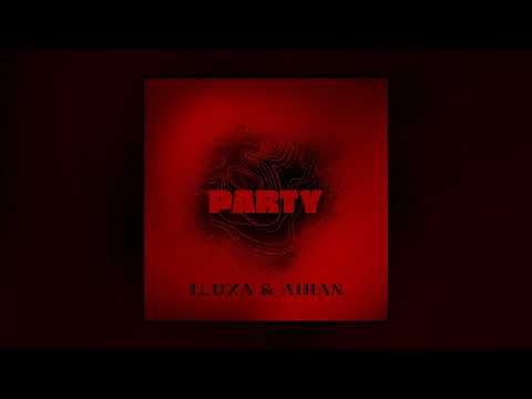 ILUXA & AIHAN - PARTY (Official Audio)