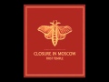 Closure In Moscow - Arecibo Message 
