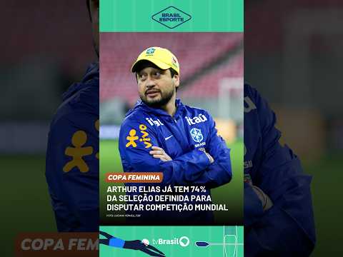Artur Elias já tem 74% da seleção definida para a Copa Feminina