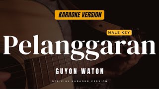 Download lagu PELANGGARAN - GUYON WATON | KARAOKE GITAR AKUSTIK | MALE KEY (COWOK) mp3