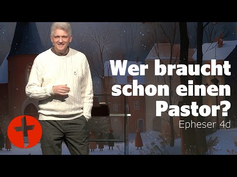 Who needs a pastor anyway? | Ephesians 4d | Gert Hoinle