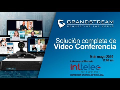 Webinar "Solucion completa de Video Conferencia Grandstream"