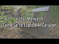 Víctor Manuelle - Cómo Se Lo Explico Al Corazón - Letra - IMARFI LETRAS Víctor Manuelle - Cómo Se Lo Explico Al Corazón - Letra
