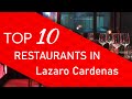 Top 10 Best Restaurants In Lazaro Cardenas Central Mexico And Gulf Coast