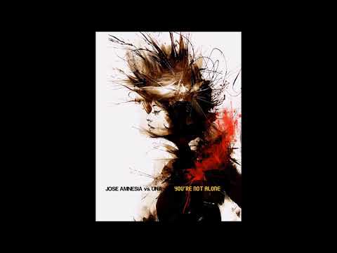 Jose Amnesia vs. Una - You're Not Alone (Jose Amnesia Dub Mix)