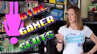 Girl Gamer Sluts! Value or Shame? (TheGebs24)