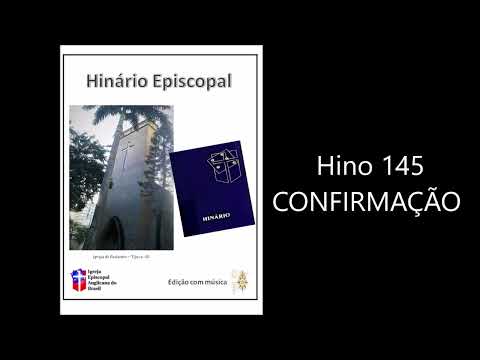 Hino 145 - CONFIRMAÇÃO (ELLACOMBE) - Hinário Episcopal - Com Playback