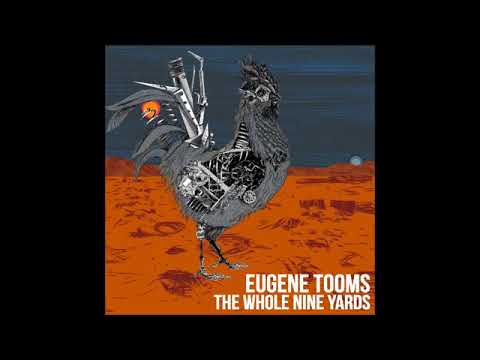 Eugene Tooms - The Whole Nine Yards (Full Album 2019)