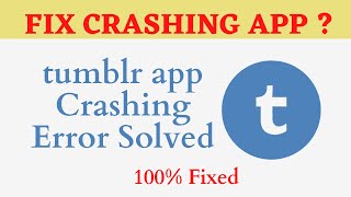 Fix Auto Crashing Tumblr App/Keeps Stopping App Error in Android Phone|Apps stopped on Android & IOS