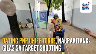 Dating PNP chief Torre, nagpakitang-gilas sa target shooting | GMA Integrated News