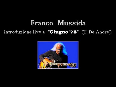 FRANCO MUSSIDA, chitarra: introduzione live a "GIUGNO '73" (Fabrizio De André)