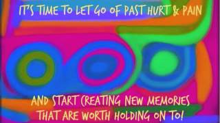 What are you holding onto?  Past hurt & pain OR creating new memories that are worth holding onto?