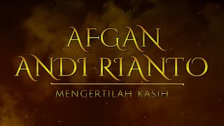 Download lagu AFGAN , ANDI RIANTO - MENGERTILAH KASIH || VIDEO LIRIK mp3