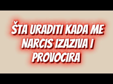 ŠTA DA URADIM KADA ME NARCIS IZAZIVA I PROVOCIRA 