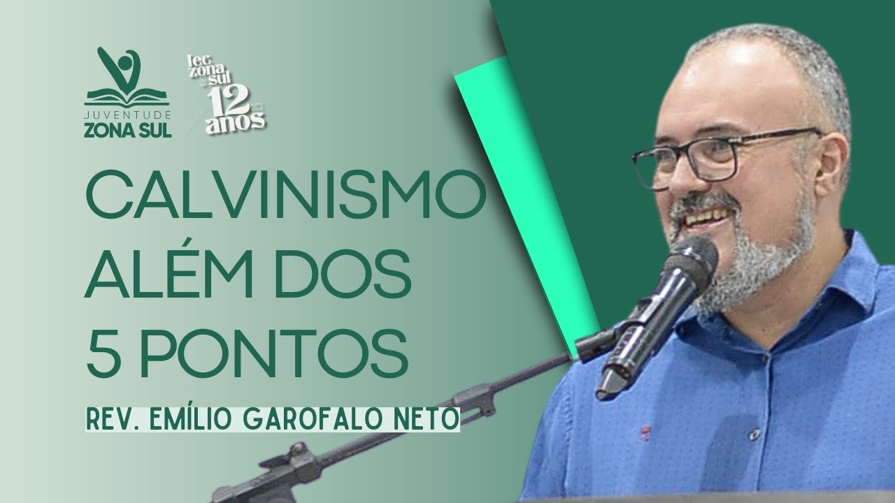 CALVINISMO ALÉM DOS 5 PONTOS // Emílio Garofalo Neto