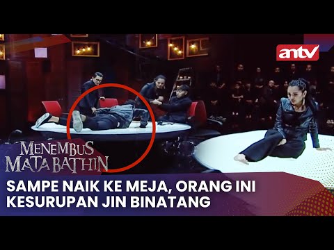 Sampe Naik ke Meja, Orang Ini Kesurupan Jin Binatang | Menembus Mata Batin ANTV Eps 195 Full