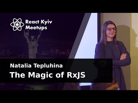 Natalia Tepluhina The Magic of RxJS