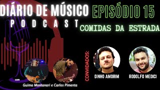 COMIDAS DA ESTRADA | EPISÓDIO 15 | DIÁRIO DE MUSICO PODCAST