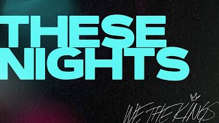 We The Kings  - These Nights (Official Lyric Video)