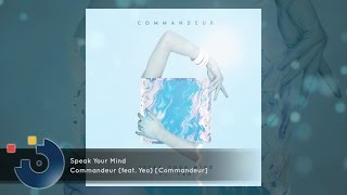 Commandeur (feat. Yeo) - Speak Your Mind [FULL SONG]