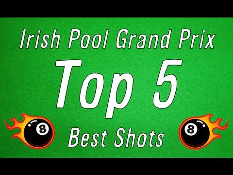 Irish Pool Grand Prix   Top 5 Best Shots
