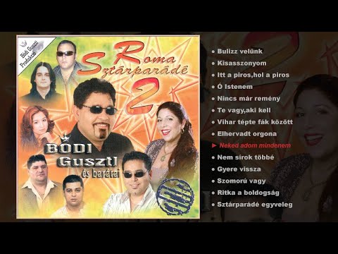 Bódi Guszti és barátai - Roma sztárparádé 2. (teljes album)