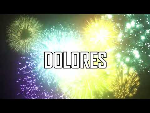 ♪♪ FELIZ CUMPLEAÑOS DOLORES  ♪♪