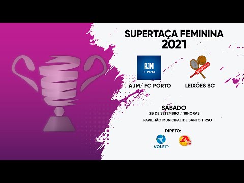 AJM/FC Porto vs Leixões SC - SUPERTAÇA FEMININA 2021