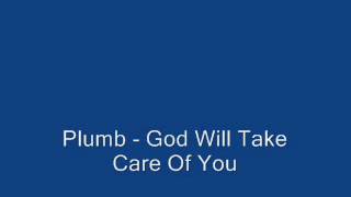 Plumb - God Will Take Care Of You