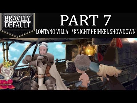 Bravely Default - Part 7: Lontano Villa | Knight Argent Heinkel Showdown! [Intro]