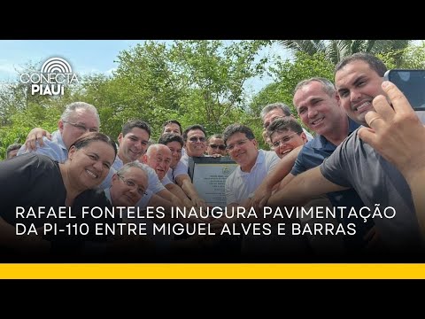 Rafael Fonteles inaugura pavimentação da PI-110 entre Miguel Alves e Barras