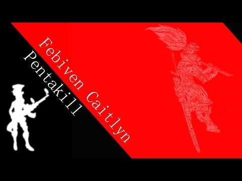 Febiven pentakill on Caitlyn - EUW SoloQ