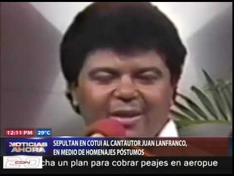 Sepultan en Cotuí al cantautor Juan Lanfranco, en medio de homenajes póstumos