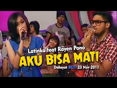 Latinka feat Rayen Pono - Aku Bisa Mati (Dahsyat RCTI 23 Nov 2011)