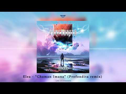Elea - "Chaman Imana" (Profondita remix) ᴴᴰ